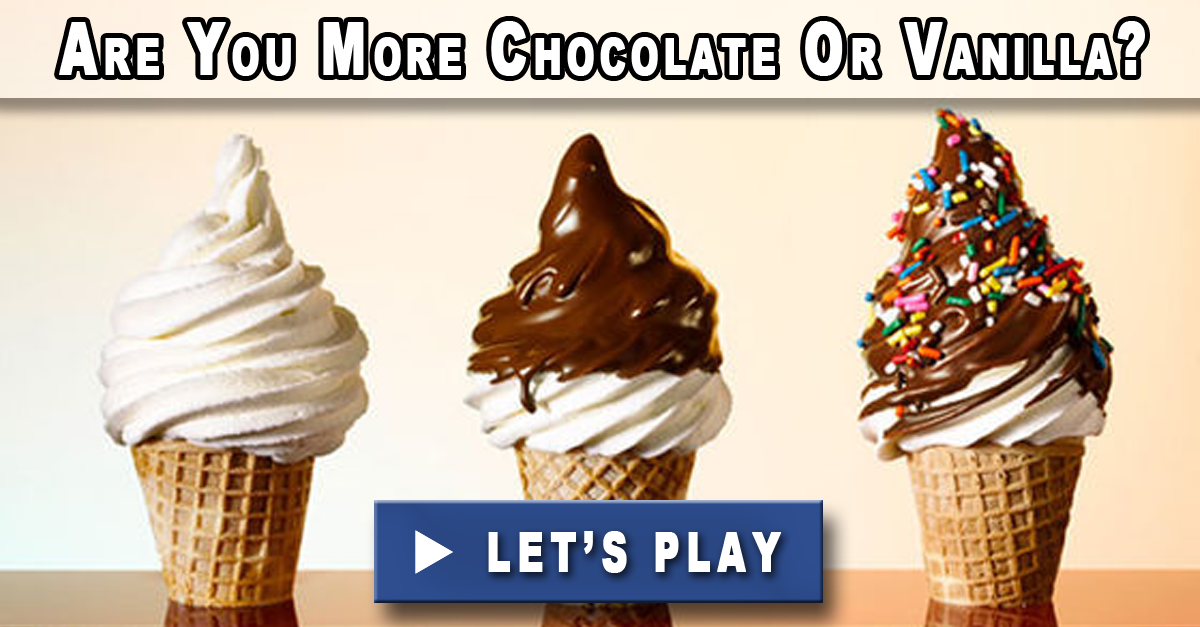 Are You More Chocolate Or Vanilla